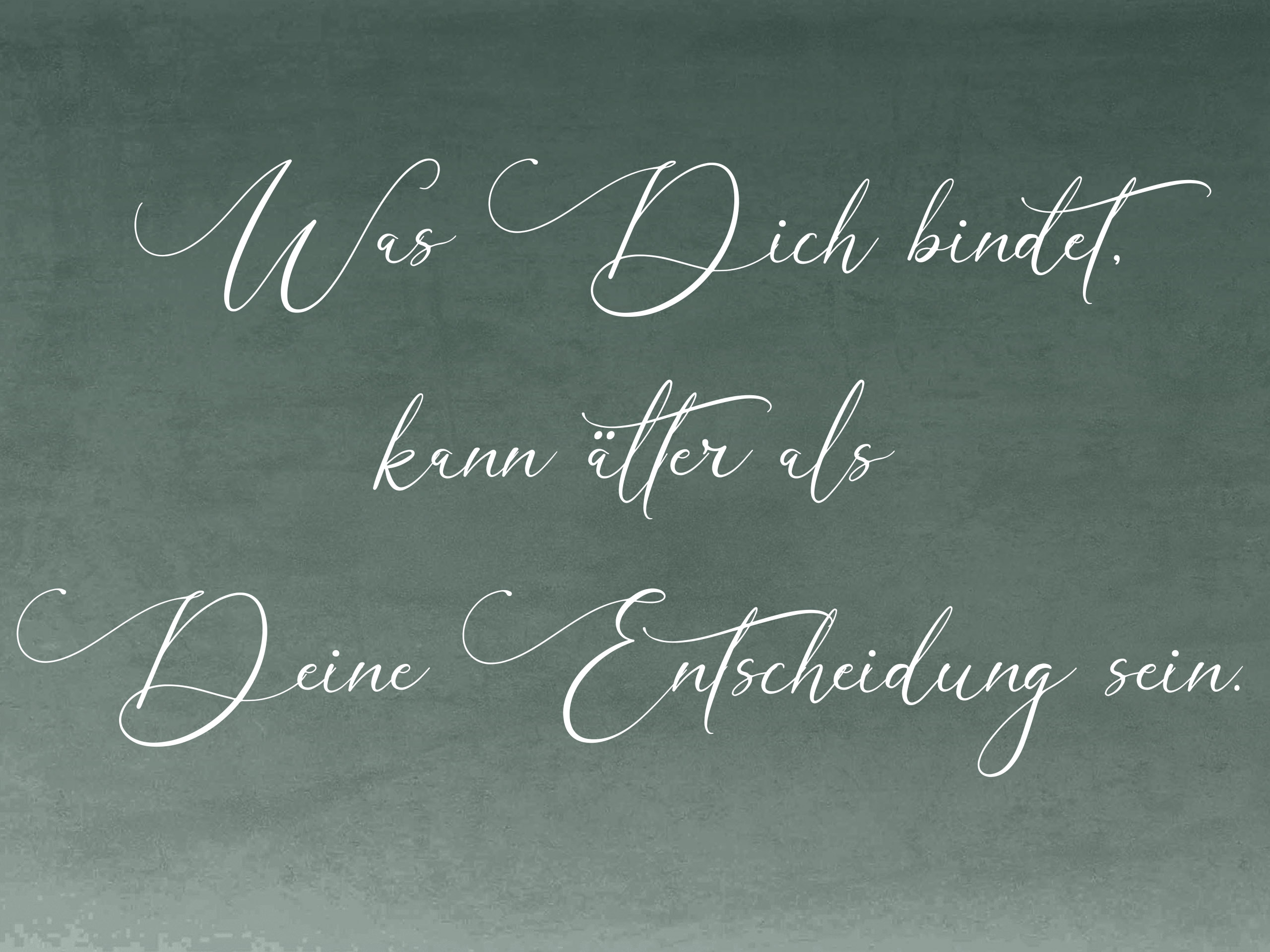 Was Dich bindet, kann älter als Deine Entscheidung sein.